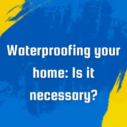 waterproofing home why